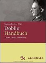 Doblin-Handbuch: Leben Werk Wirkung