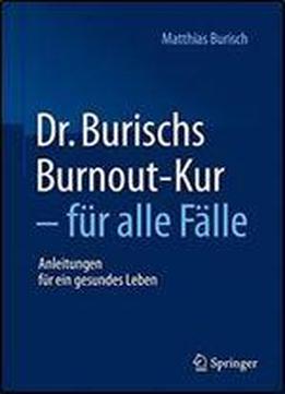 Dr. Burischs Burnout-kur - Fur Alle Falle: Anleitungen Fur Ein Gesundes Leben