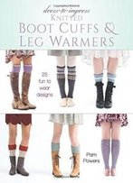 Dress-To-Impress Knitted Boot Cuffs & Leg Warmers: 25 Fun To Wear Designs