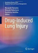 Drug-Induced Lung Injury (Respiratory Disease Series: Diagnostic Tools And Disease Managements)