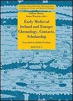 Early Medieval Ireland And Europe: Chronology, Contacts, Scholarship: Festschrift For Daibhi O Croinin (Studia Traditionis Theologiae)