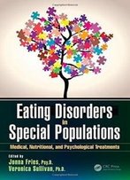 Eating Disorders In Special Populations: Medical, Nutritional, And Psychological Treatments