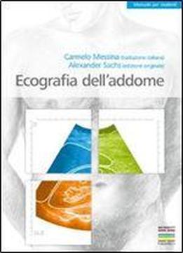 Ecografia Dell'addome: Manuale Per Studenti (italian Edition) [italian]