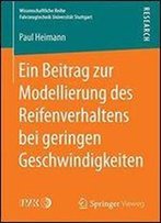 Ein Beitrag Zur Modellierung Des Reifenverhaltens Bei Geringen Geschwindigkeiten (Wissenschaftliche Reihe Fahrzeugtechnik Universitat Stuttgart)