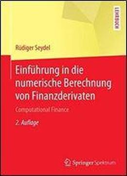 Einfuhrung In Die Numerische Berechnung Von Finanzderivaten: Computational Finance (springer-lehrbuch)