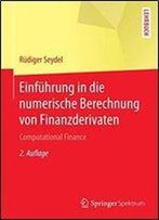 Einfuhrung In Die Numerische Berechnung Von Finanzderivaten: Computational Finance (Springer-Lehrbuch)