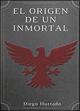 El Origen De Un Inmortal (la Legion De Brujos)