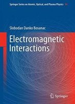 Electromagnetic Interactions (Springer Series On Atomic, Optical, And Plasma Physics)