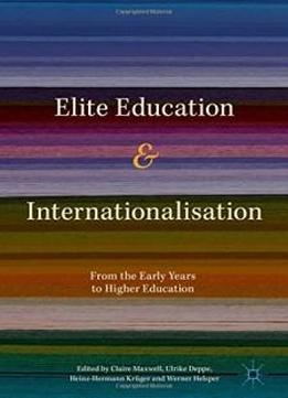 Elite Education And Internationalisation: From The Early Years To Higher Education