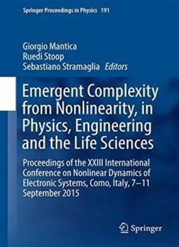 Emergent Complexity From Nonlinearity, In Physics, Engineering And The Life Sciences: Proceedings Of The Xxiii International Conference On Nonlinear ... 2015 (springer Proceedings In Physics)