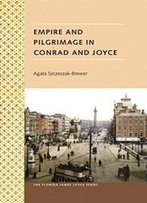 Empire And Pilgrimage In Conrad And Joyce (Florida James Joyce)