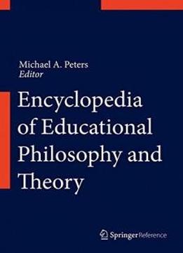 Encyclopedia Of Educational Philosophy And Theory (springer Reference)