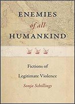 Enemies Of All Humankind: Fictions Of Legitimate Violence (re-mapping The Transnational: A Dartmouth Series In American Studies)