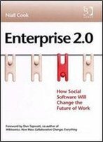Enterprise 2.0: How Social Software Will Change The Future Of Work