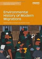 Environmental History Of Modern Migrations (Routledge Environmental Humanities)