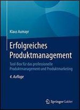 Erfolgreiches Produktmanagement: Tool-box Fur Das Professionelle Produktmanagement Und Produktmarketing