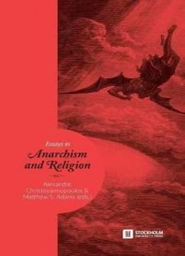 Essays In Anarchism And Religion: Volume 1 (stockholm Studies In Comparative Religion)