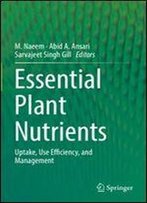 Essential Plant Nutrients: Uptake, Use Efficiency, And Management