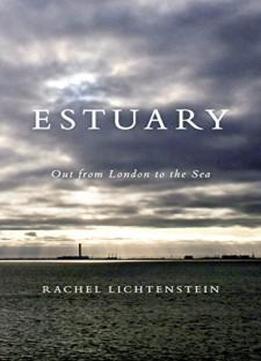 Estuary: Out From London, To The Sea