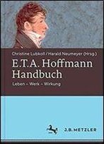 E.T.A. Hoffmann-Handbuch: Leben Werk Wirkung