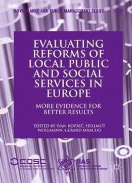 Evaluating Reforms Of Local Public And Social Services In Europe: More Evidence For Better Results (governance And Public Management)