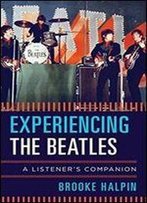 Experiencing The Beatles: A Listener's Companion