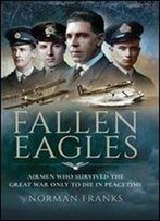 Fallen Eagles: Airmen Who Survived The Great War Only To Die In Peacetime