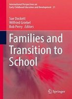 Families And Transition To School (International Perspectives On Early Childhood Education And Development)