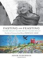Fasting And Feasting: The Life Of Visionary Food Writer Patience Gray