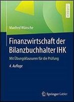 Finanzwirtschaft Der Bilanzbuchhalter Ihk: Mit Ubungsklausuren Fur Die Prufung