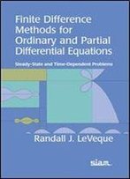Finite Difference Methods For Ordinary And Partial Differential Equations: Steady-State And Time-Dependent Problems (Classics In Applied Mathematics)