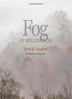 Fog At Hillingdon (Kathie And Ed Cox Jr. Books On Conservation Leadership, Sponsored By The Meadows)