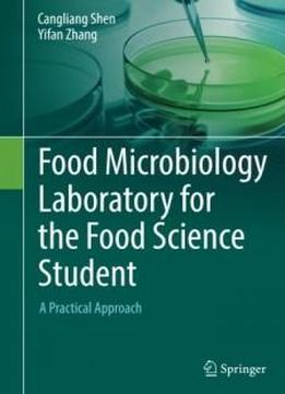 Food Microbiology Laboratory For The Food Science Student: A Practical Approach