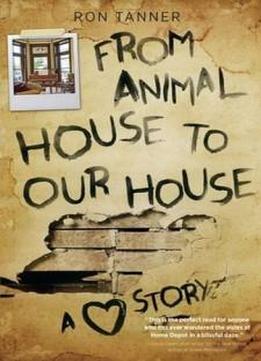 From Animal House To Our House: A Love Story