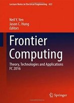 Frontier Computing: Theory, Technologies And Applications Fc 2016 (Lecture Notes In Electrical Engineering)