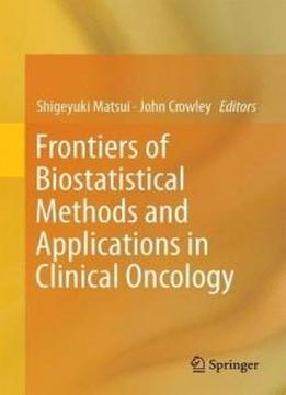 Frontiers Of Biostatistical Methods And Applications In Clinical Oncology