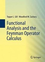 Functional Analysis And The Feynman Operator Calculus