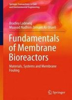 Fundamentals Of Membrane Bioreactors: Materials, Systems And Membrane Fouling (Springer Transactions In Civil And Environmental Engineering)
