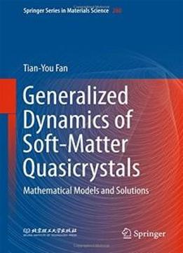 Generalized Dynamics Of Soft-matter Quasicrystals: Mathematical Models And Solutions (springer Series In Materials Science)