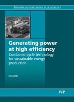 Generating Power At High Efficiency: Combined Cycle Technology For Sustainable Energy Production (Woodhead Publishing Series In Energy)