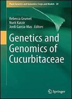 Genetics And Genomics Of Cucurbitaceae (Plant Genetics And Genomics: Crops And Models)