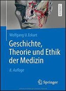 Geschichte, Theorie Und Ethik Der Medizin (springer-lehrbuch)