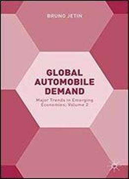 Global Automobile Demand: Major Trends In Emerging Economies Volume 2