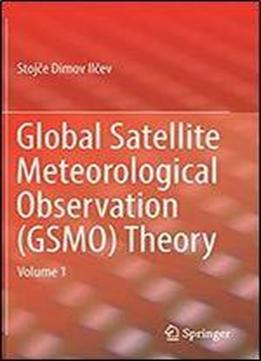 Global Satellite Meteorological Observation (gsmo) Theory: Volume 1