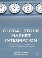 Global Stock Market Integration: Co-Movement, Crises, And Efficiency In Developed And Emerging Markets
