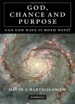 God, Chance And Purpose: Can God Have It Both Ways?