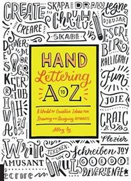 Hand Lettering A To Z: A World Of Creative Ideas For Drawing And Designing Alphabets