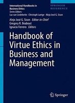 Handbook Of Virtue Ethics In Business And Management (International Handbooks In Business Ethics)