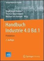Handbuch Industrie 4.0 Bd.1: Produktion (Springer Reference Technik)