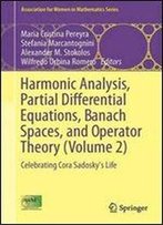 Harmonic Analysis, Partial Differential Equations, Banach Spaces, And Operator Theory (Volume 2): Celebrating Cora Sadosky's Life (Association For Women In Mathematics Series)
